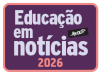 EDUCAÇÃO EM NOTÍCIAS - 17/07/2026 - 6ª feira