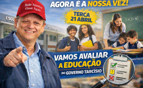 TERÇA 21 ABRIL - AGORA É A NOSSA VEZ! - VAMOS AVALIAR A EDUCAÇÃO DO GOVERNO TARCÍSIO
