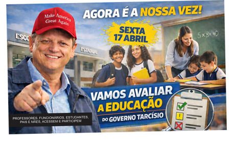 SEXTA 17 ABRIL - AGORA É A NOSSA VEZ! - VAMOS AVALIAR A EDUCAÇÃO DO GOVERNO TARCÍSIO